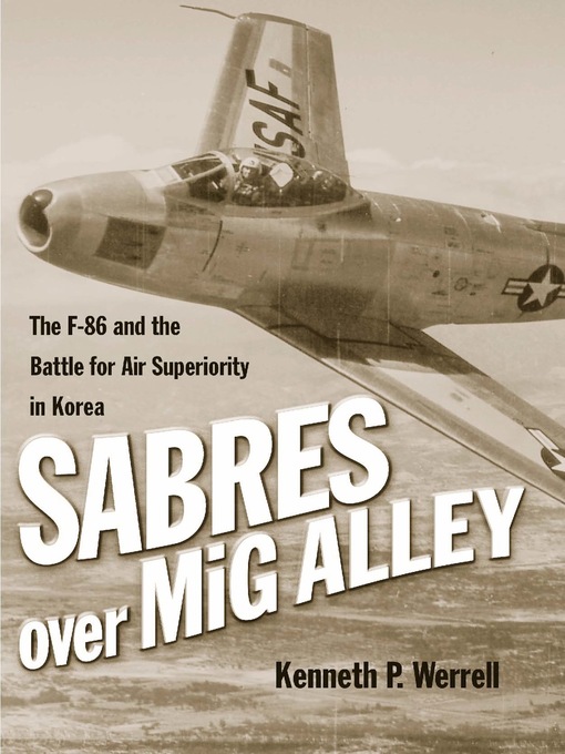 Title details for Sabres Over MiG Alley by Kenneth P Werrell - Wait list
